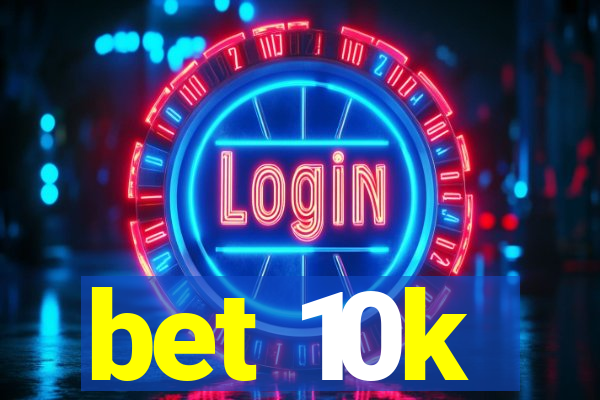 bet 10k